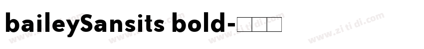baileySansits bold字体转换 baileySansits bold字体转换